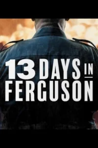 13 Days in Ferguson 2024 – Ferguson Belgeseli İzle