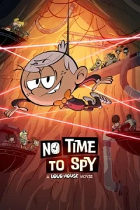 Gürültü Ailesi: Casuslar İş Başında (2024) – No Time to Spy: A Loud House Movie izle