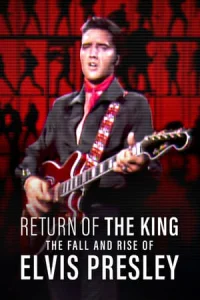 Return of the King: The Fall and Rise of Elvis Presley 2024 – Kralın Dönüşü: Elvis Presley’nin Düşüşü ve Yükselişi İzle